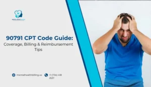 90791 CPT Code Guide Coverage, Billing & Reimbursement Tips