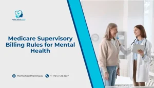 Medicare Supervisory Billing Rules for Mental Health